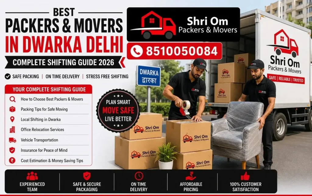 Best Packers and Movers in Dwarka Delhi – Complete Shifting Guide 2026