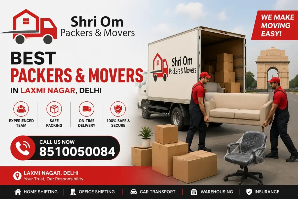 Best Packers and Movers in Laxmi Nagar Delhi 2026 Safe, Affordable & Stress-Free Shifting